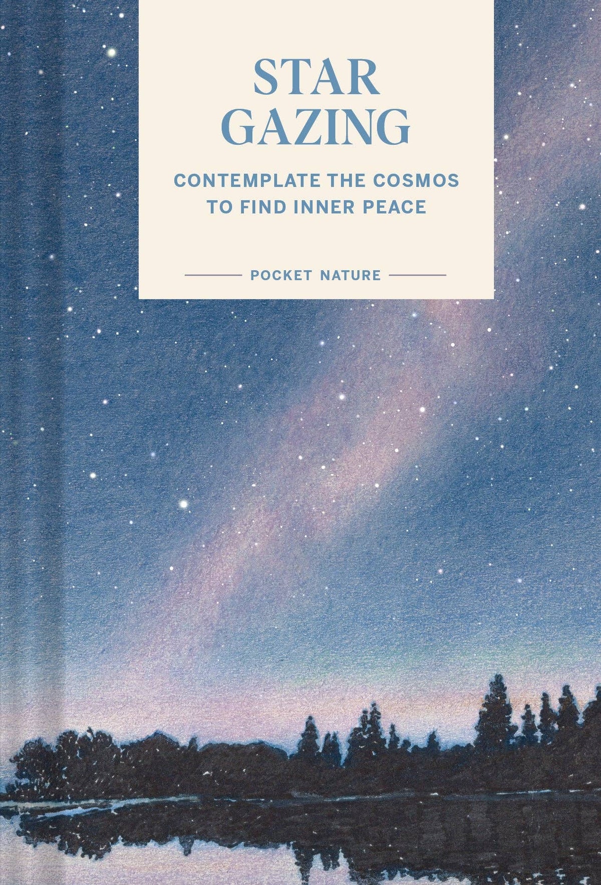 Pocket Nature Series: Stargazing - Contemplate the Cosmos to Find Inner Peace (Hardback)