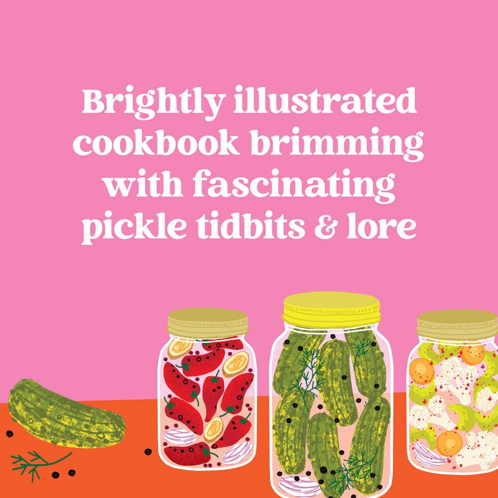 Pickles, Illustrated - A Cookbook of 36 Recipes and Briny Miscellany (Hardback)