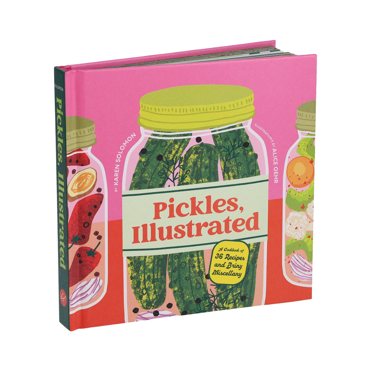 Pickles, Illustrated - A Cookbook of 36 Recipes and Briny Miscellany (Hardback)