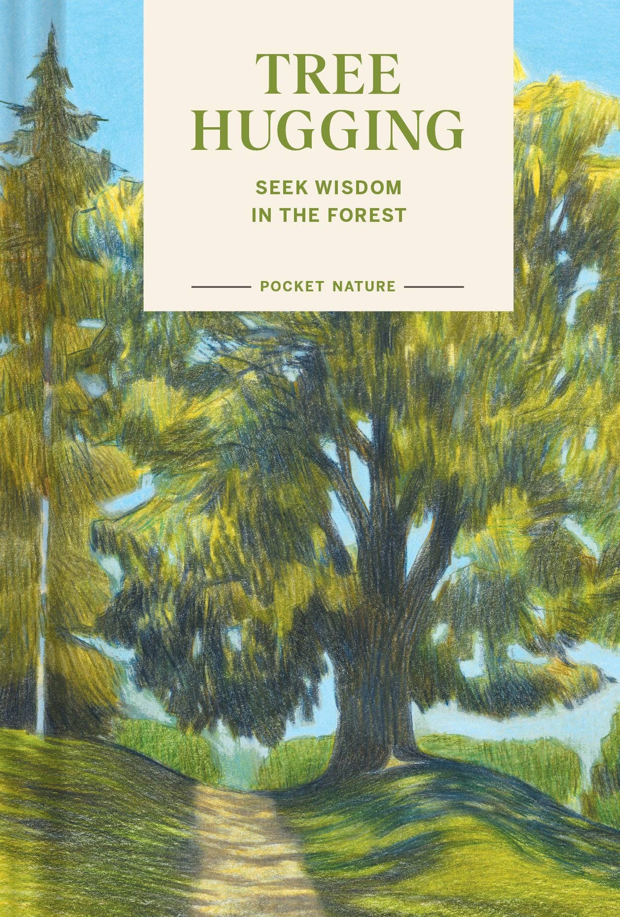 Pocket Nature: Tree Hugging - Seek Wisdom in the Forest (Hardback)