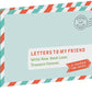 Letters to My Friend - Write Now. Read Later. Treasure Forever. (Other Printed Item)
