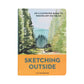 Sketching Outside - An Illustrated Guide to Making Art on the Go (Paperback)