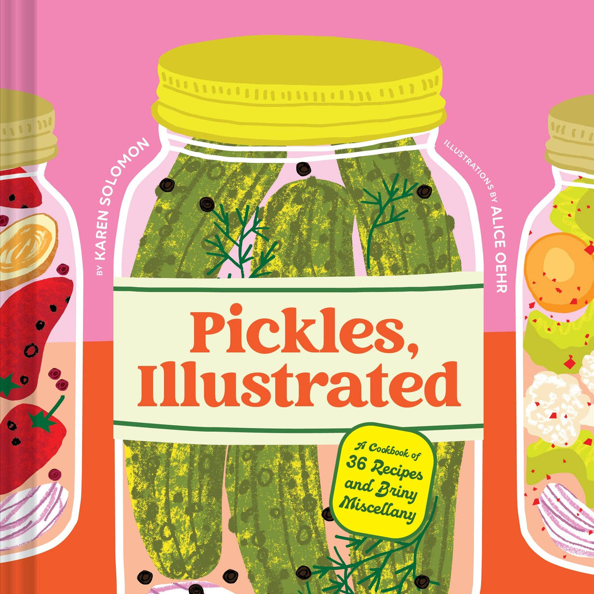 Pickles, Illustrated - A Cookbook of 36 Recipes and Briny Miscellany (Hardback)